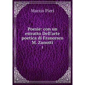 

Книга Poesie: con un estratto Dell'arte poetica di Francesco M. Zanotti 1