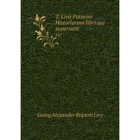 

Книга T. Livii Patavini Historiarum libri qui supersunt 147