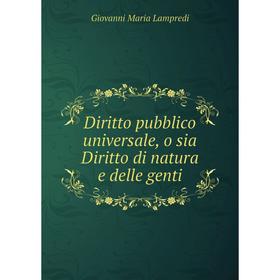 

Книга Diritto pubblico universale, o sia Diritto di natura e delle genti