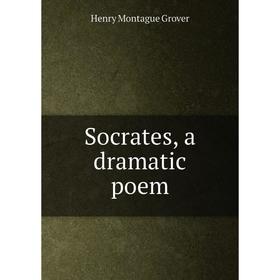 

Книга Socrates, a dramatic poem