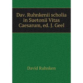 

Книга Dav. Ruhnkenii scholia in Suetonii Vitas Caesarum, ed. J. Geel