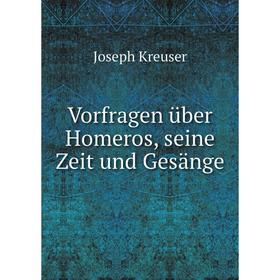 

Книга Vorfragen über Homeros, seine Zeit und Gesänge