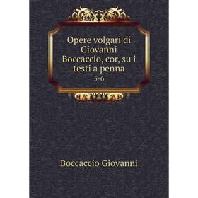 

Книга Opere volgari di Giovanni Boccaccio, cor, su i testi a penna 5-6
