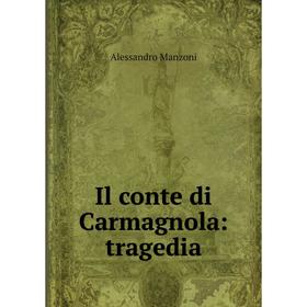 

Книга Il conte di Carmagnola: tragedia