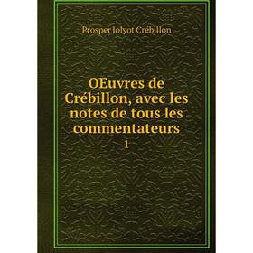 

Книга Oeuvres de Crébillon, avec les notes de tous les commentateurs 1