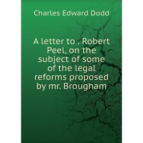 

Книга A letter to. Robert Peel, on the subject of some of the legal reforms proposed by mr. Brougham