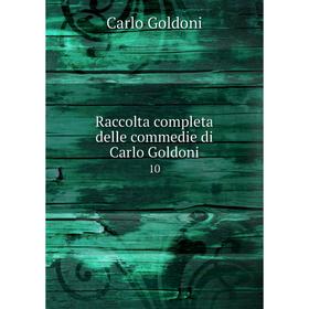 

Книга Raccolta completa delle commedie di Carlo Goldoni 10