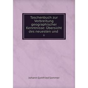 

Книга Taschenbuch zur Verbreitung geographischer Kenntnisse: Übersicht des neuesten und 6