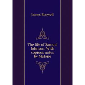 

Книга The life of Samuel Johnson. With copious notes by Malone