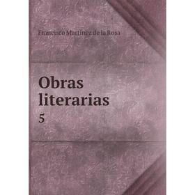 

Книга Obras literarias 5