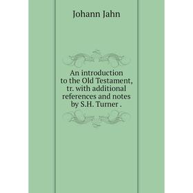 

Книга An introduction to the Old Testament, tr. with additional references and notes by S.H. Turner