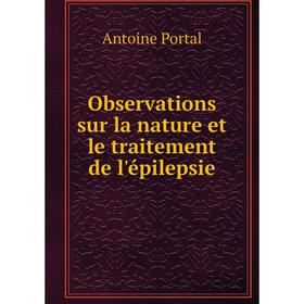 

Книга Observations sur la nature et le traitement de l'épilepsie