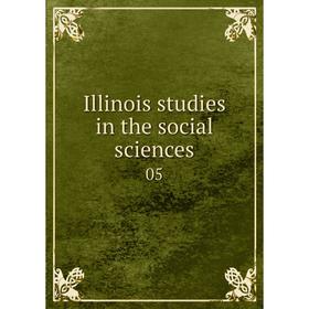 

Книга Illinois studies in the social sciences 05