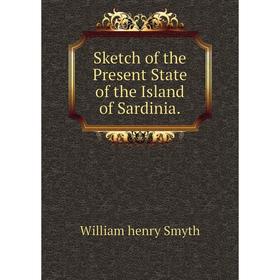 

Книга Sketch of the Present State of the Island of Sardinia.