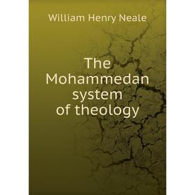 

Книга The Mohammedan system of theology