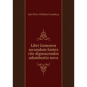 

Книга Libri Geneseos secundum fontes rite dignoscendos adumbratio nova