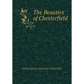 

Книга The Beauties of Chesterfield
