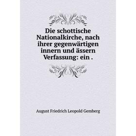 

Книга Die schottische Nationalkirche, nach ihrer gegenwärtigen innern und ässern Verfassung: ein