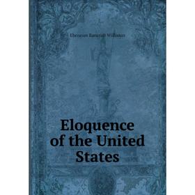 

Книга Eloquence of the United States