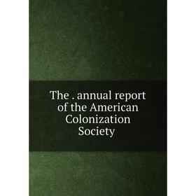 

Книга The. annual report of the American Colonization Society