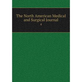 

Книга The North American Medical and Surgical Journal 4