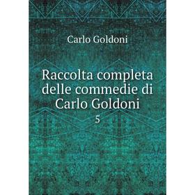 

Книга Raccolta completa delle commedie di Carlo Goldoni 5