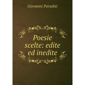 

Книга Poesie scelte: edite ed inedite