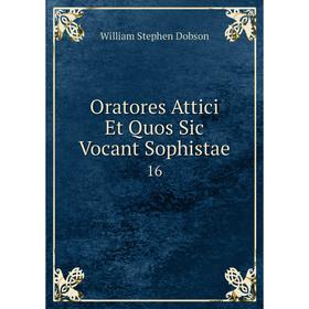 

Книга Oratores Attici Et Quos Sic Vocant Sophistae 16
