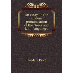

Книга An essay on the modern pronunciation of the Greek and Latin languages