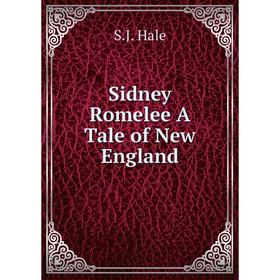 

Книга Sidney Romelee A Tale of New England