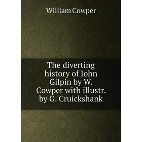

Книга The diverting history of John Gilpin by W. Cowper with illustr. by G. Cruickshank