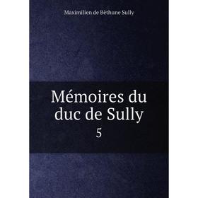 

Книга Mémoires du duc de Sully5