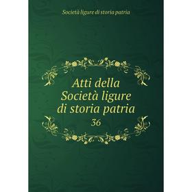 

Книга Atti della Società ligure di storia patria 36