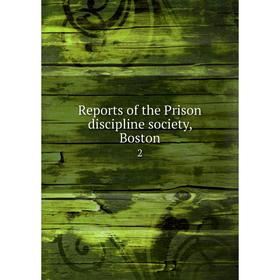 

Книга Reports of the Prison discipline society, Boston 2