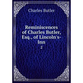 

Книга Reminiscences of Charles Butler, Esq., of Lincoln's-Inn 2