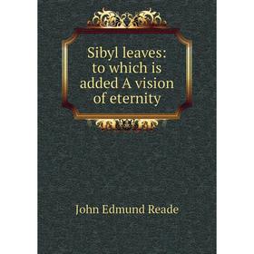 

Книга Sibyl leaves: to which is added A vision of eternity
