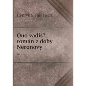 

Книга Quo vadis: román z doby Neronovy 1