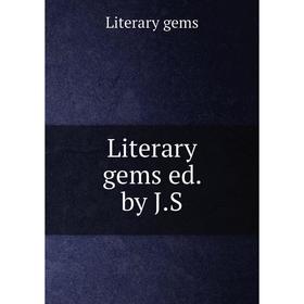 

Книга Literary gems ed by JS