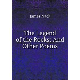 

Книга The Legend of the Rocks: And Other Poems