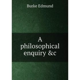 

Книга A philosophical enquiry &c