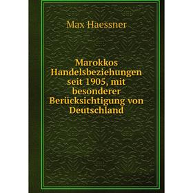 

Книга Marokkos Handelsbeziehungen seit 1905, mit besonderer Berücksichtigung von Deutschland