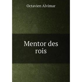 

Книга Mentor des rois