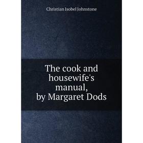 

Книга The cook and housewife's manual, by Margaret Dods