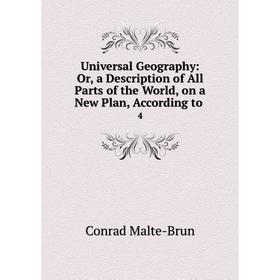

Книга Universal Geography: Or, a Description of All Parts of the World, on a New Plan, According to 4