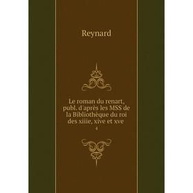 

Книга Le roman du renart, publ d'après les MSS de la Bibliothèque du roi des xiiie, xive et xve 4