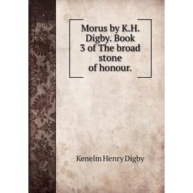 

Книга Morus by KH Digby Book 3 of the broad stone of honour