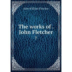 

Книга The works of. John Fletcher 7