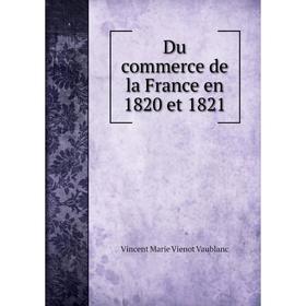 

Книга Du commerce de la France en 1820 et 1821