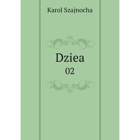 

Книга Dziea 02. Karol Szajnocha