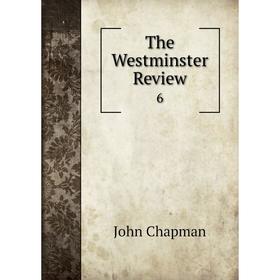 

Книга The Westminster Review 6